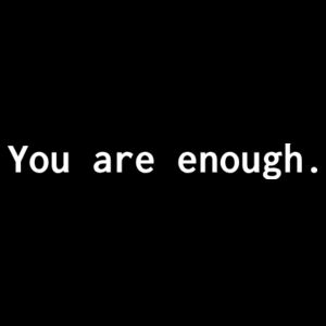 you are enough. Design