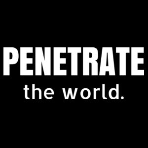 Penetrate the world.  Design