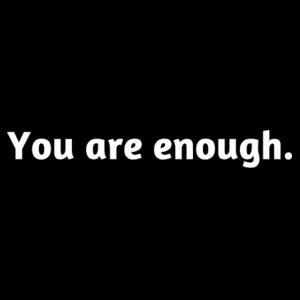 you are enough. | Hoodie  Design